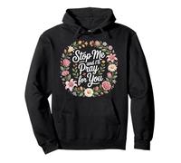 Stop Me And I'll Pray For You - Pullover Hoodie