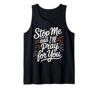 Stop Me and I'll Pray for You - Tank Top