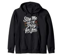 Stop Me And I'll Pray For You - Zip Hoodie