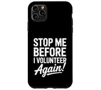 Stop Me Before I Volunteer Again Community Service Help Case for iPhone 11 Pro Max