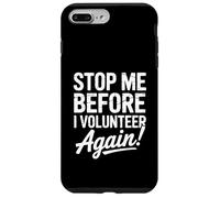 Stop Me Before I Volunteer Again Community Service Help Case for iPhone 7 Plus/8 Plus
