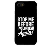Stop Me Before I Volunteer Again Community Service Help Case for iPhone SE (2020) / 7 / 8