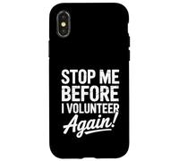 Stop Me Before I Volunteer Again Community Service Help Case for iPhone X/XS