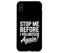 Stop Me Before I Volunteer Again Community Service Help Case for iPhone XS Max