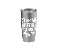 Stop Me Before I Volunteer Again Community Service Help Stainless Steel Insulated Tumbler