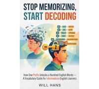 Stop Memorizing, Start Decoding: How One Prefix Unlocks a Hundred English Words - A Vocabulary Guide for Intermediate English Learners: 3 (The English Word Workshop)