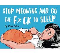 Stop Meowing and Go the F*ck to Sleep (Crazy Cat Lady Gifts Collection)