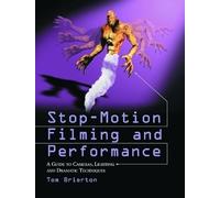 Stop-motion Filming and Performance: A Guide to Cameras, Lighting and Dramatic Techniques