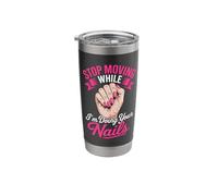 Stop Moving While I'm Doing Your Nails Stainless Steel Insulated Tumbler