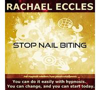 Stop Nail Biting Hypnotherapy to Help You Stop Biting and Picking Your Nails, Hypnotherapy Self Hypnosis CD (Rachael Eccles Advanced Hypnosis)