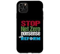 Stop Net Zero Nonsense Vote Reform UK - Common Sense Case for iPhone 11 Pro Max