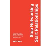 Stop Networking Start Relationships (PublishU)