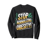 Stop Normalizing Obesity Health Dietitian Awareness - Sweatshirt