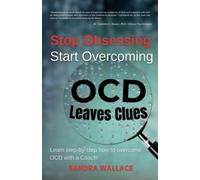 Stop Obsessing Start Overcoming: Learn step-by-step how to overcome OCD with a Coach