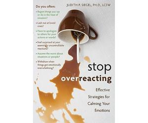 Stop Overreacting: Effective Strategies for Calming Your Emotions
