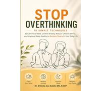 Stop Overthinking: 10 Simple Techniques to Calm Your Mind, Control Anxiety, Reduce Chronic Stress, and Improve Sleep Quality to Reclaim Peace in Your Daily Life
