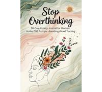Stop Overthinking:50-Day Anxiety Journal for Women: Guided CBT Prompts • Breathing • Mood Tracking