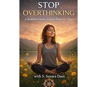 Stop Overthinking: A Buddhist Guide to Inner Peace in 7 Days (Inner Freedom)