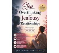 Stop Overthinking and Jealousy in Relationships for Women:Calming Relationship Anxiety, Healing Emotional Insecurity, and Building Self-Trust for a Secure Love
