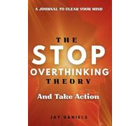 Stop Overthinking And Take Action: End the Overthinking Loop, Escape Your Head, and Build Unshakable Mental Momentum