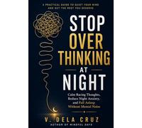 STOP OVERTHINKING AT NIGHT: Calm Racing Thoughts, Reduce Night Anxiety, and Fall Asleep Without Mental Noise