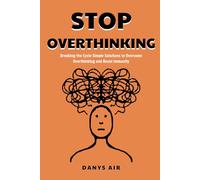 Stop Overthinking: Breaking the Cycle - Simple Solutions to Overcome Overthinking and Boost Immunity