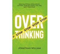 Stop Overthinking: Build Emotional Intelligence, Control Your Reactions, and Take Back Your Peace (The Hard Truth Handbooks)
