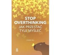 Stop overthinking Jak przestać tyle myśleć
