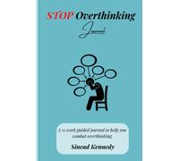 STOP Overthinking Journal: A 12 week guided journal to help you combat overthinking.