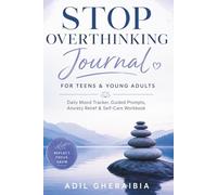 Stop Overthinking Journal for Teens & Young Adults: Daily Mood Tracker, Guided Prompts, Anxiety Relief & Self-Care Workbook