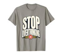 Stop Overthinking Motivational Statement for Busy Minds T-Shirt