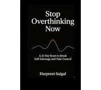 Stop overthinking now-A 21 - Reset to Break Self Sabotage and Take Control