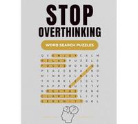 Stop Overthinking: Relax Your Mind with Word Search Puzzles: 50 Easy-to-Medium Puzzles for Stress Relief, Anxiety Reduction and Mental Clarity (With Solutions) (WORD SEARCH FOR RELAXATION COLLECTION)