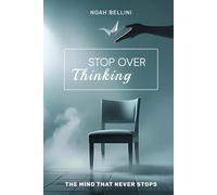 Stop Overthinking: The Mind That Never Stops