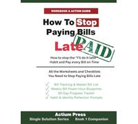 Stop Paying Bills Late Workbook: All the Worksheets and Checklists You Need to Stop Paying Bills LAte (Calm Money Series)