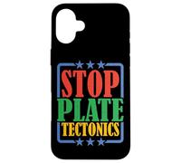 Stop Plate Tectonics |- Case for iPhone 16 Plus