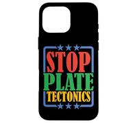 Stop Plate Tectonics |- Case for iPhone 16 Pro Max
