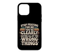 Stop Praying For Me You're Saying It Wrong Case for iPhone 12 mini