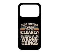 Stop Praying For Me You're Saying It Wrong Case for iPhone 17 Pro