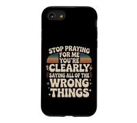 Stop Praying For Me You're Saying It Wrong Case for iPhone SE (2020) / 7/8