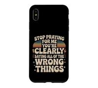 Stop Praying For Me You're Saying It Wrong Case for iPhone XS Max