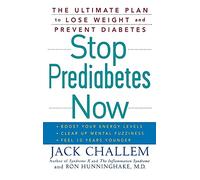 Stop Prediabetes Now: The Ultimate Plan to Lose Weight and Prevent Diabetes