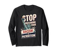Stop Pretending Your Racism Is Patriotism 4th Of July Equal Long Sleeve T-Shirt