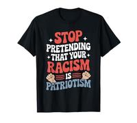 Stop Pretending Your Racism is Patriotism Patriotic US Flag T-Shirt