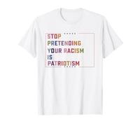 Stop Pretending Your Racism Is Patriotism Resist Men Women T-Shirt