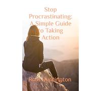 Stop Procastinating: A Simple Guide to Taking Action
