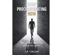 Stop Procrastinating Now: Get Moving When You Don’t Feel Like It (The Midlife Fix Library)