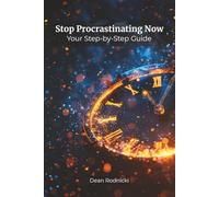 Stop Procrastinating Now: Your Step-by-Step Guide (The Serenity Collection)