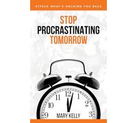Stop Procrastinating Tomorrow: Attack What's Holding You Back