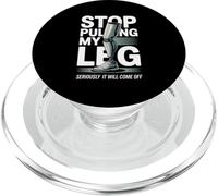 Stop Pulling My Leg Seriously It Will Come Off Amputee Humor PopSockets PopGrip for MagSafe